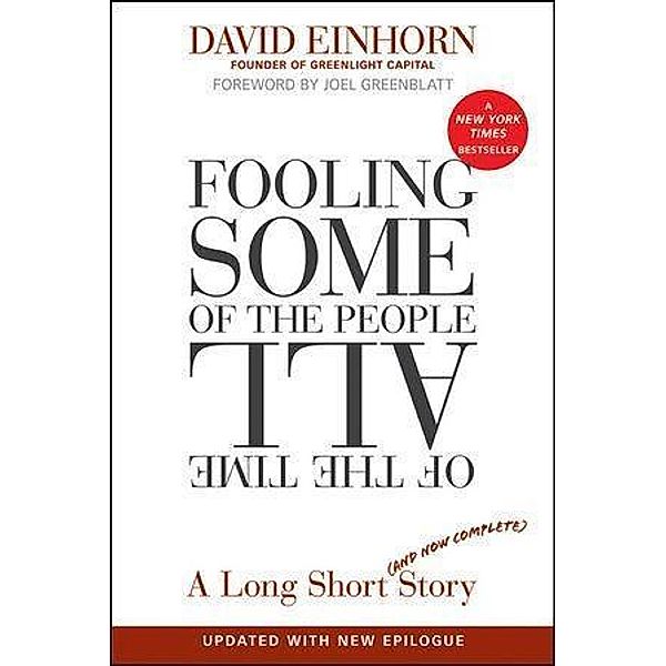 Fooling Some of the People All of the Time, A Long Short (and Now Complete) Story, Updated with New Epilogue, David Einhorn