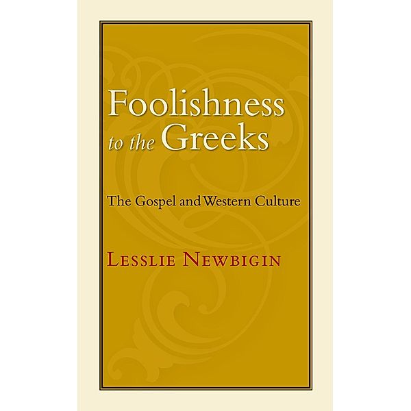 Foolishness to the Greeks, Lesslie Newbigin