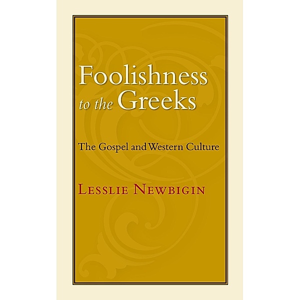 Foolishness to the Greeks, Lesslie Newbigin
