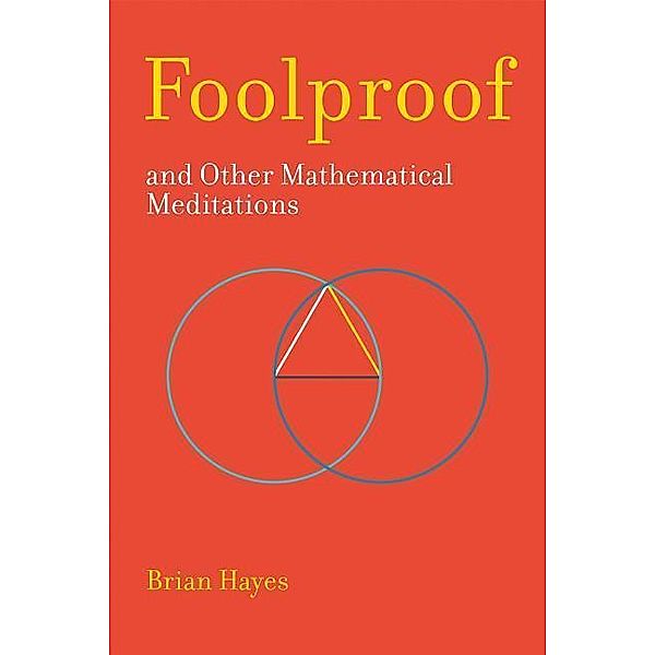 Foolproof, and Other Mathematical Meditations, Brian Hayes