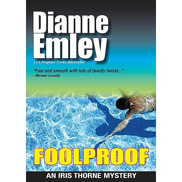 Foolproof (Iris Thorne Mysteries Book 4), Dianne Emley