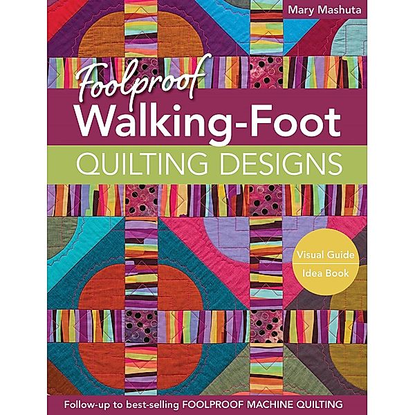 Foolproof Walking-Foot Quilting Designs, Mary Mashuta