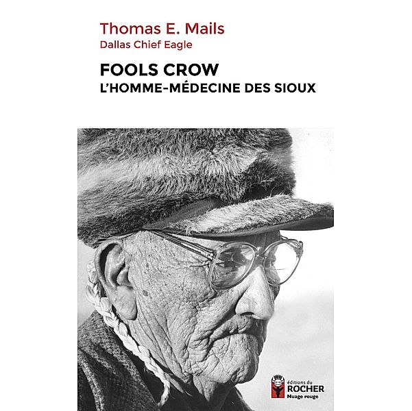 Fools Crow, l'homme-médecine des Sioux / Nuage Rouge, Thomas Mails