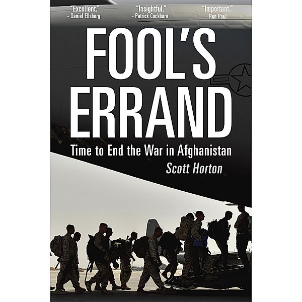 Fool's Errand: Time to End the War in Afghanistan / Scott Horton, Scott Horton