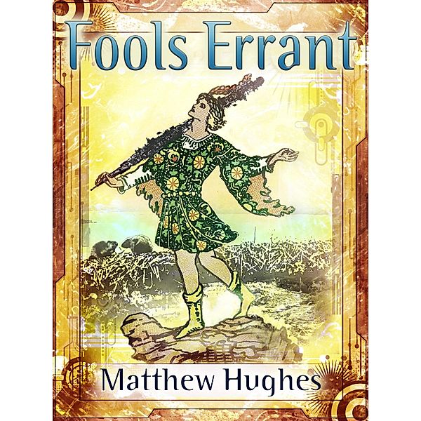 Fools Errant, Matthew Hughes