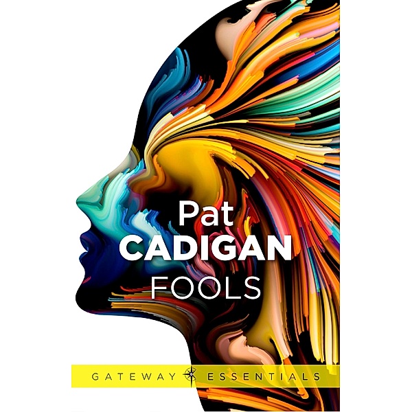 Fools / Gateway Essentials Bd.35, Pat Cadigan
