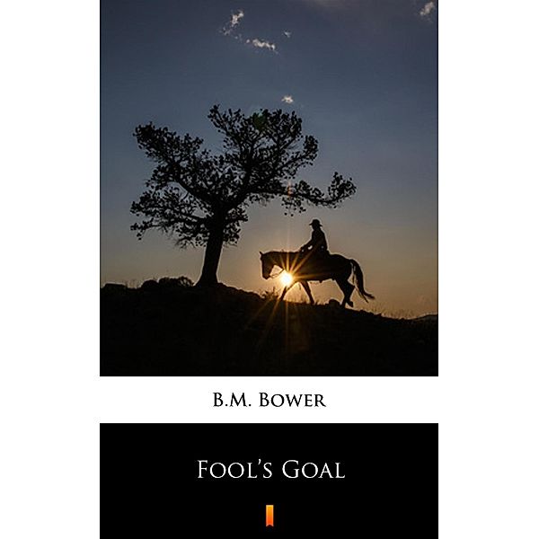 Fool's Goal, B. M. Bower