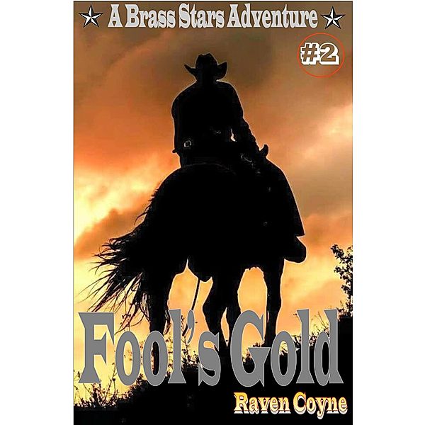 Fool's Gold #2 (A Brass Stars Adventure, #2) / A Brass Stars Adventure, Raven Coyne