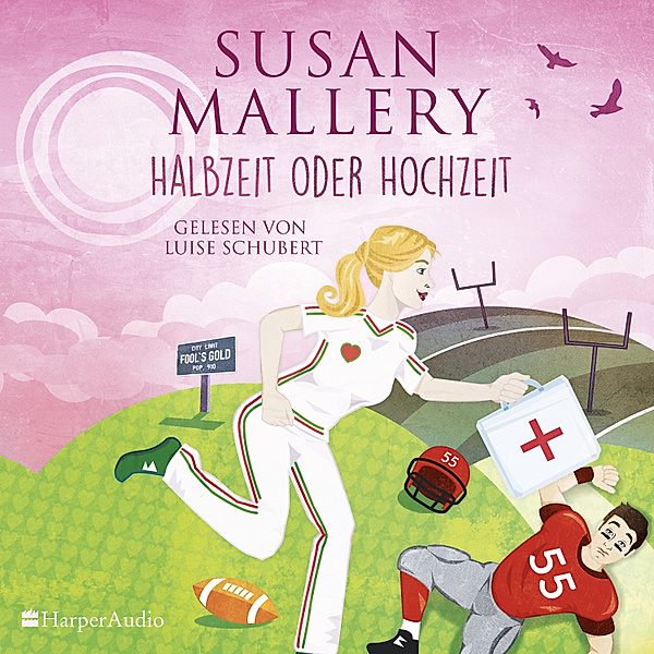 Fool's Gold - 22 - Halbzeit oder Hochzeit, Susan Mallery