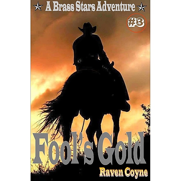 Fool's Gold #3 (A Brass Stars Adventure, #3) / A Brass Stars Adventure, Raven Coyne