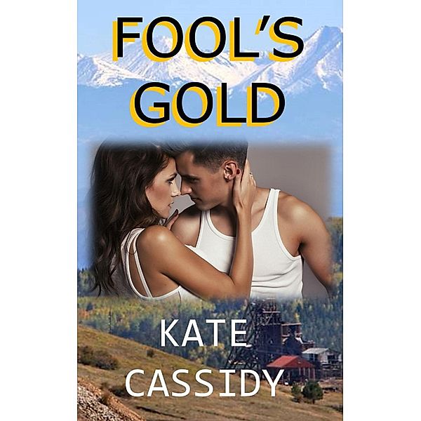 Fools Gold (Cripple Creek, #1) / Cripple Creek, Kate Cassidy