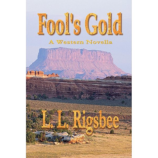 Fool's Gold / Linda Louise Rigsbee, L. L. Rigsbee