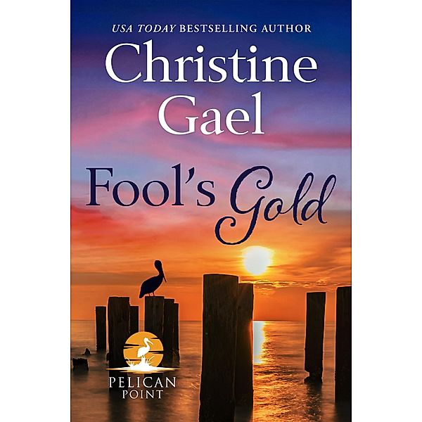 Fool's Gold (Pelican Point, #3) / Pelican Point, Christine Gael