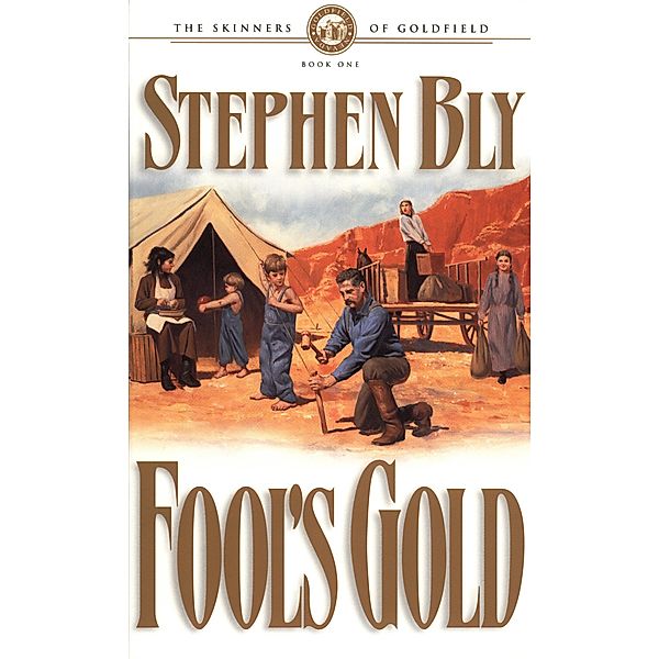 Fool's Gold (Skinners of Goldfield, #1) / Skinners of Goldfield, Stephen Bly