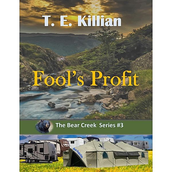 Fool's Profit (Bear Creek Series, #3) / Bear Creek Series, T. E. Killian