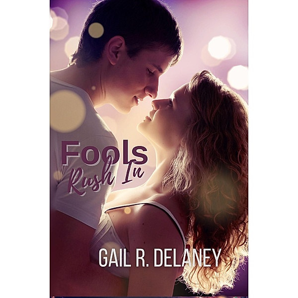 Fools Rush In, Gail R. Delaney