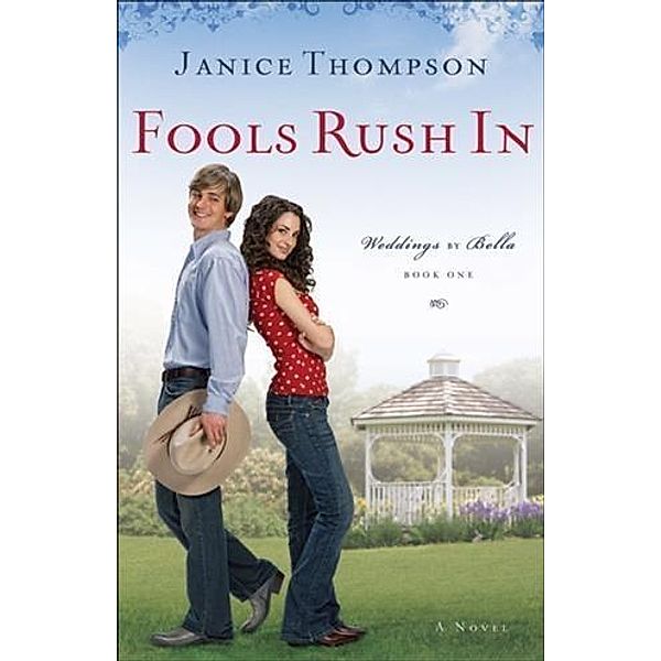 Fools Rush In (Weddings by Bella Book #1), Janice Thompson