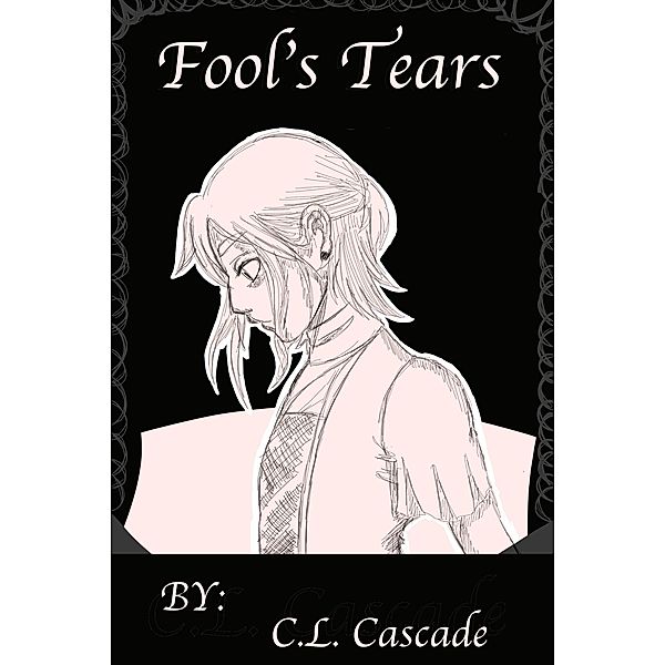 Fool's Tears, C. L. Cascade