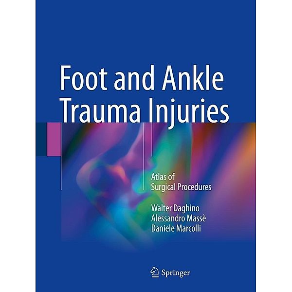 Foot and Ankle Trauma Injuries, Walter Daghino, Alessandro Massè, Daniele Marcolli