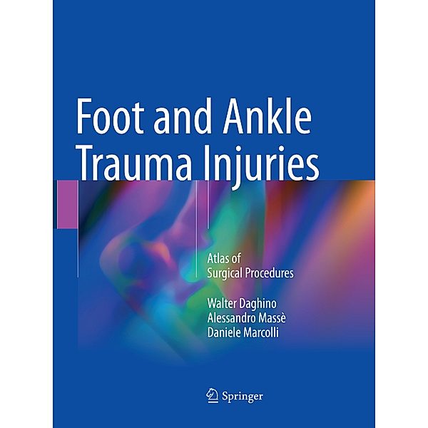 Foot and Ankle Trauma Injuries, Walter Daghino, Alessandro Massè, Daniele Marcolli