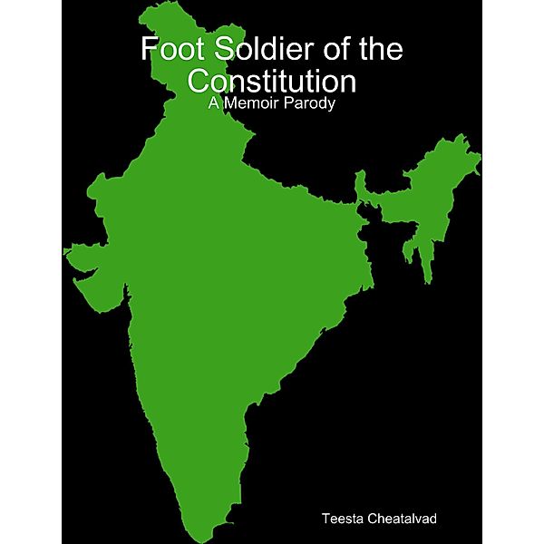 Foot Soldier of the Constitution: A Memoir Parody, Teesta Cheatalvad