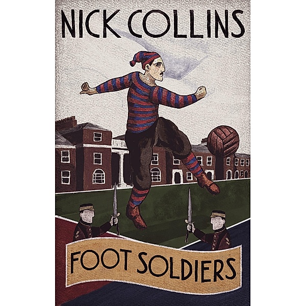 Foot Soldiers / Pitch Publishing, Nick Collins