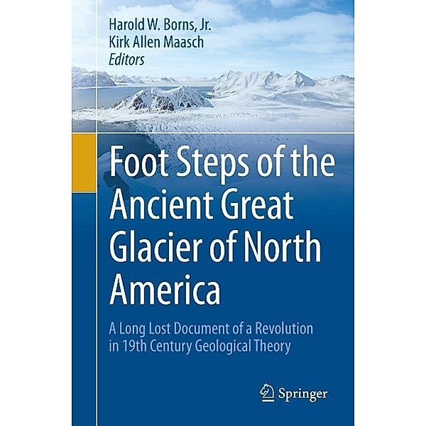 Foot Steps of the Ancient Great Glacier of North America, Jr. Borns, Kirk Allen Maasch