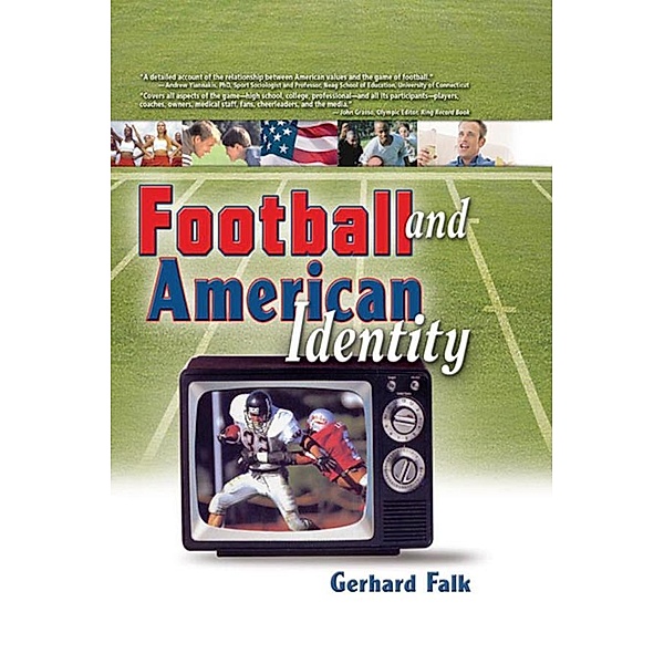 Football and American Identity, Frank Hoffmann, Gerhard Falk, Martin J Manning