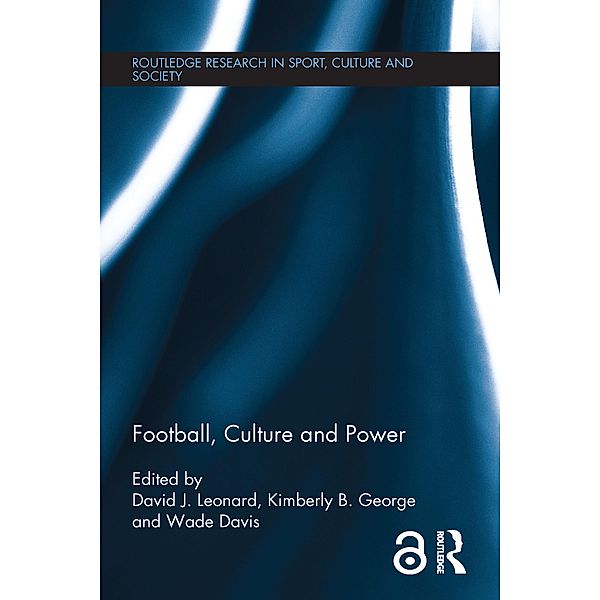 Football, Culture and Power / Routledge Research in Sport, Culture and Society