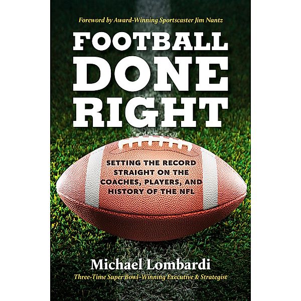 Football Done Right, Michael Lombardi