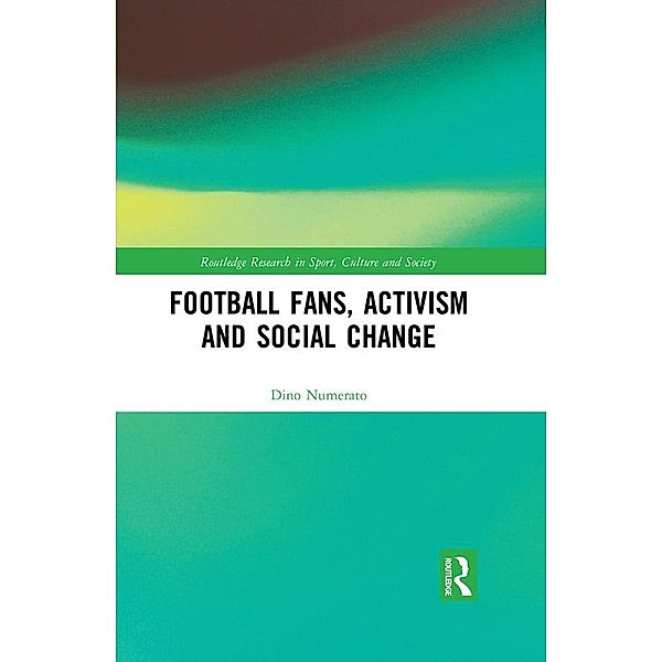 Football Fans, Activism and Social Change, Dino Numerato
