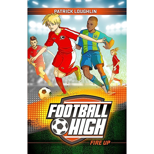Football High 2: Fire Up / Puffin Classics, Patrick Loughlin