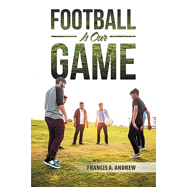Football Is Our Game, Francis A. Andrew