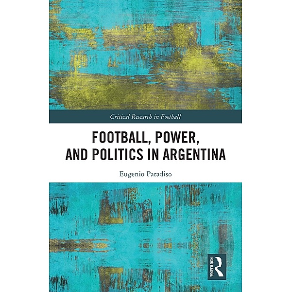 Football, Power, and Politics in Argentina, Eugenio Paradiso