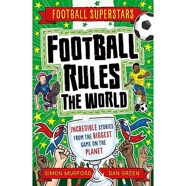 Football Rules the World / Football Superstars Bd.23, Simon Mugford