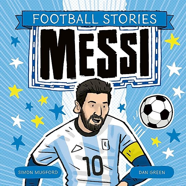 Football Stories: Messi, Simon Mugford
