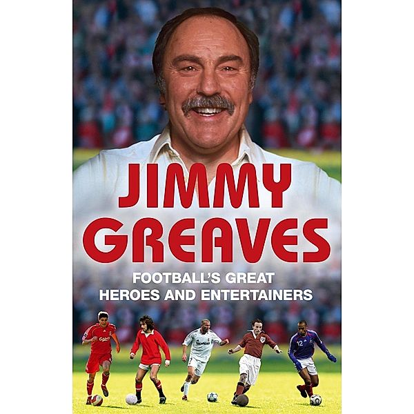 Football's Great Heroes and Entertainers, Jimmy Greaves