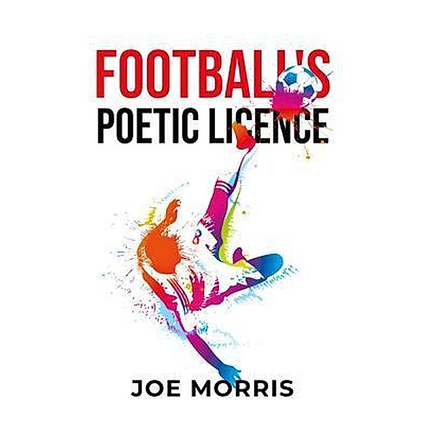 Football's Poetic Licence / Joe Morris, Joe Morris