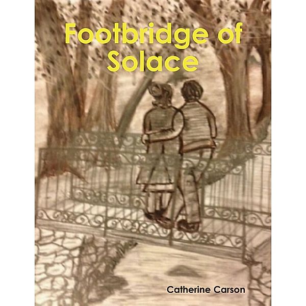 Footbridge of Solace, Catherine Carson
