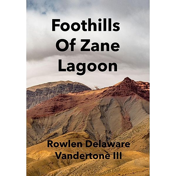 Foothills of Zane Lagoon, Rowlen Delaware Vanderstone
