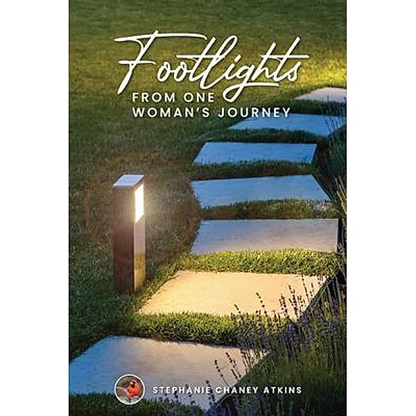 Footlights from One Woman's Journey / Chaney Redbird Group, LLC, Stephanie Atkins