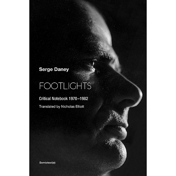 Footlights / Semiotext(e) / Foreign Agents, Serge Daney