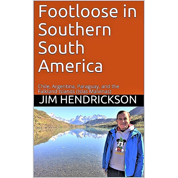 Footloose in Southern South America, Jim Hendrickson