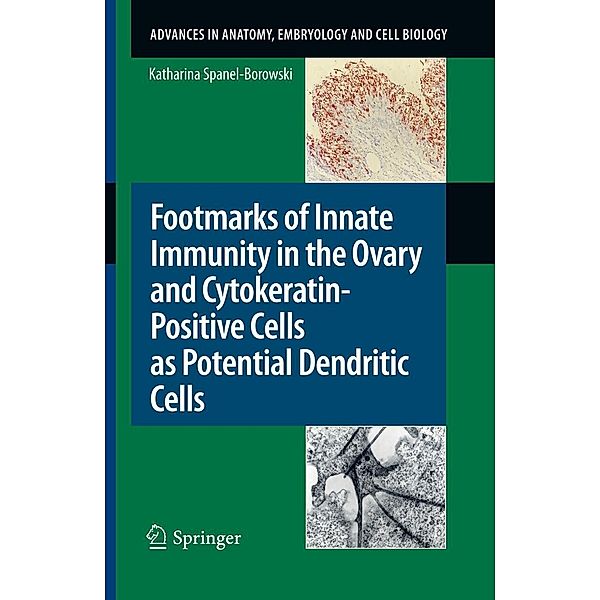 Footmarks of Innate Immunity in the Ovary and Cytokeratin-Positive Cells as Potential Dendritic Cells / Advances in Anatomy, Embryology and Cell Biology Bd.209, Katharina Spanel-Borowski