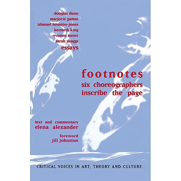 Footnotes, Elena Alexander, Jill Johnston, Douglas Dunn, Marjorie Gamso, Ishmael Houston-jones, Kenneth King, Yvonne Meier, Sarah Skaggs