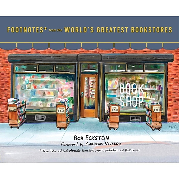 Footnotes from the World's Greatest Bookstores, Bob Eckstein