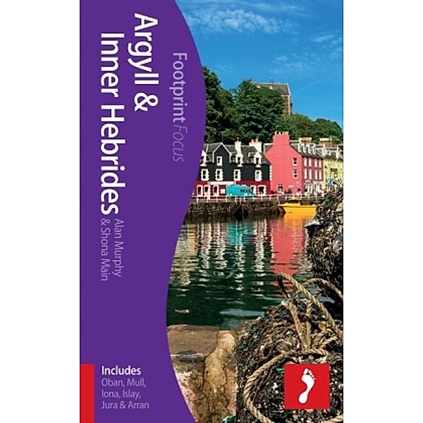 Footprint Focus Guide Argyll & Inner Hebrides, Alan Murphy, Shona Main