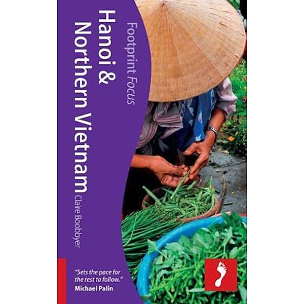 Footprint Focus Hanoi & Northern Vietnam, Claire Boobbyer