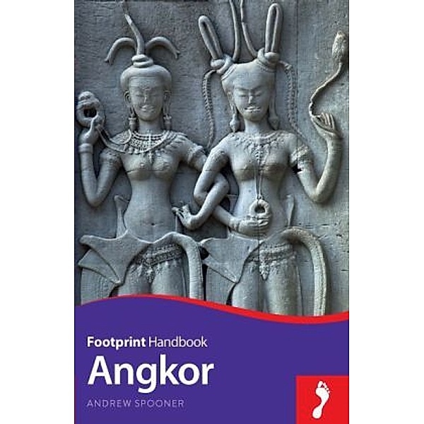 Footprint Handbook / Footprint Handbook Angkor, Andrew Spooner