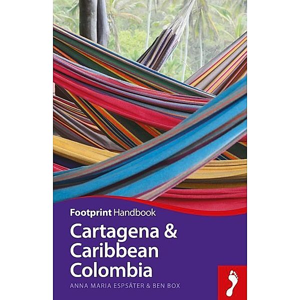 Footprint Handbook / Footprint Handbook Cartagena & Caribbean Colombia, Anna M. Espsäter, Ben Box